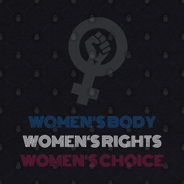 WOMEN‘S BODY WOMEN‘S RIGHTS WOMEN‘S CHOICE by EhsanStore